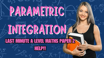 LAST MINUTE Parametric Integration - A Level Maths Help - Edexcel Paper 2 -  #alevelmaths #paper2