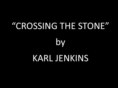 CROSSING THE STONE (TROS Y GARREG) by Karl Jenkins