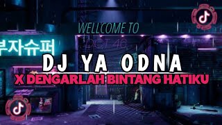 DJ YA ODNA X DENGARLAH BINTANG HATIKU MAMAN FVNDY REMIX JEDAG JEDUG MENGKANE VIRAL TIKTOK