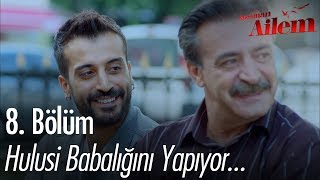Hulusi Babalığını Yapıyor - Kocaman Ailem 8. Bölüm