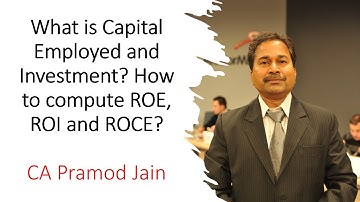 What is Capital Employed and Investment? How to compute ROE, ROI and ROCE? I CA Pramod Jain