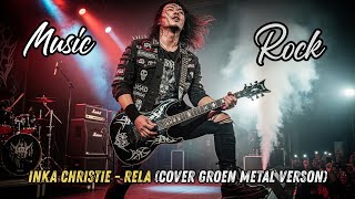 Inka Christie - Rela (Cover Groen Metal Verson)
