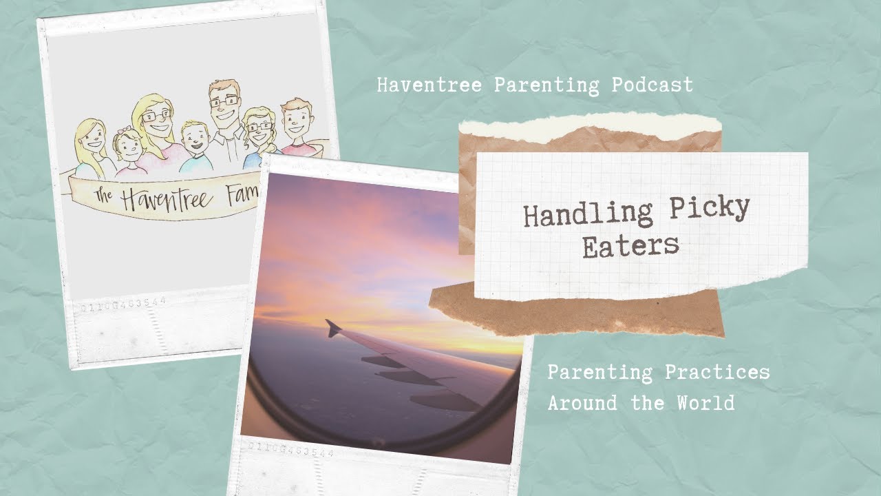 Podcast 15: Parenting in Other Cultures- Dealing with Picky Eaters