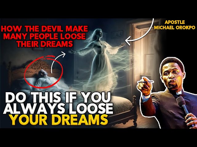WHY MANY LOOSE THEIR DREAMS AND BECOME EMPTY BY APOSTLE MICHAEL MICHAEL class=