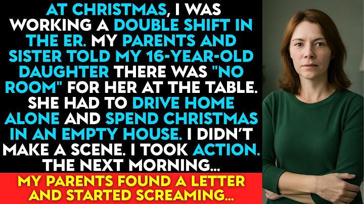 At Christmas, my parents and sister told my 16-year-old daughter there was “NO ROOM” for her.