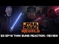 STAR WARS REBELS S3 EP19 TWIN SUNS REACTION REVIEW