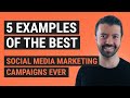 5 Examples of the Best Social Media Marketing Campaigns Ever