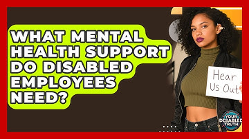What Mental Health Support Do Disabled Employees Need? - Your Disabled Truth