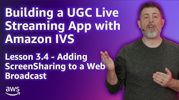 Build a UGC Live Streaming App with Amazon IVS: Adding ScreenSharing to a Web Broadcast (Lesson 3.4)