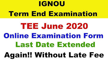 IGNOU June 2020 TEE Online Examination Form Last Date Extended Again!! Without Late Fee - Apply Now