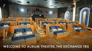 Welcome to Aurum Theatre, The Exchange TRX!