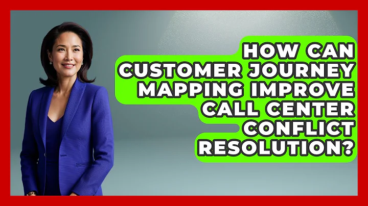 How Can Customer Journey Mapping Improve Call Center Conflict Resolution?