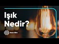 Işık Nedir? #4