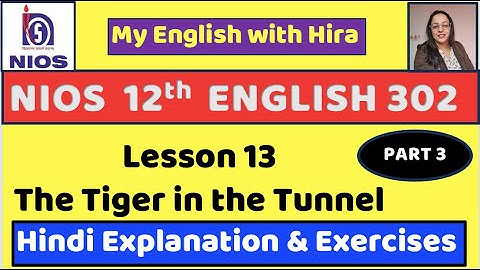 NIOS 302 Section 13.3 Tiger in the Tunnel | Intext Questions #linebylineexplanation #nios