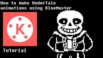 How To Make UnderTale Animations Using KineMaster (Tutorial)