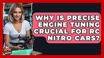 Why Is Precise Engine Tuning Crucial For RC Nitro Cars? - RC Toy Central