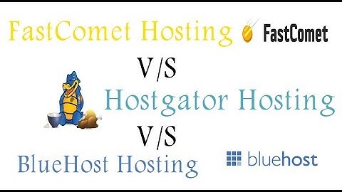 Comparing and review fastcomet vs bluehost vs hostgator