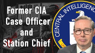 Former CIA Case Officer and Station Chief Douglas London on Asset Recruitment and Tradecraft