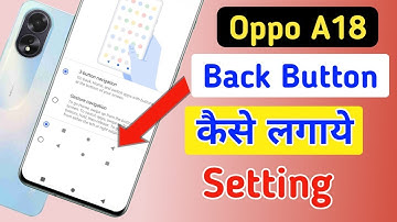 Oppo a18 back button setting, oppo a18 me back button kaise lagae,Oppo a18 back button change