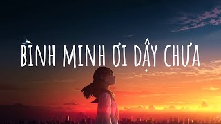 Bình minh ơi dậy chưa - Cafe sáng với tôi...Ai Chung Tình Được Mãi | Nhạc Lofi Gây Nghiện Hot TikTok