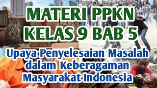 Pjj Ppkn Kelas 9 Bab 5  Upaya Penyelesaian Permasalahan Dalam Keberagaman