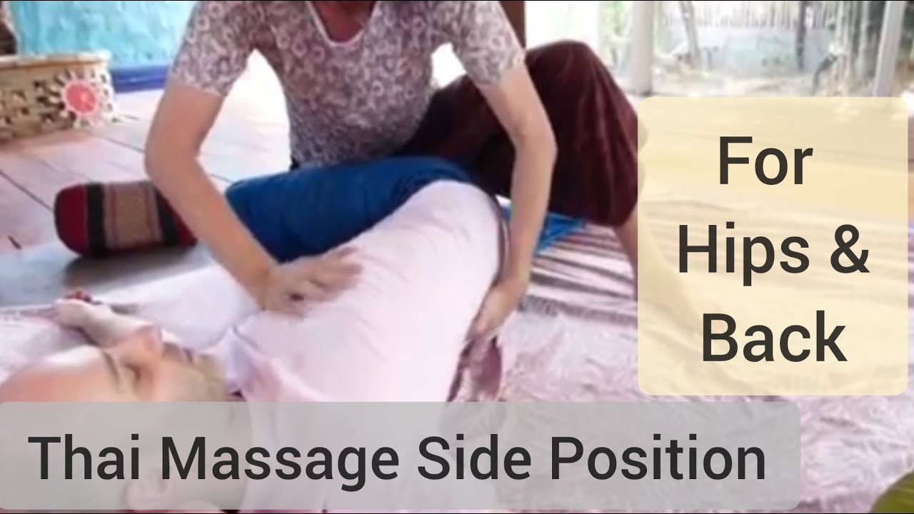 Helping with back and hip pain/tension; best Thai Massage sequence in ...