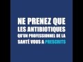 OMS : Ne prenez que les antibiotiques prescrits par un professionnel de la santé.