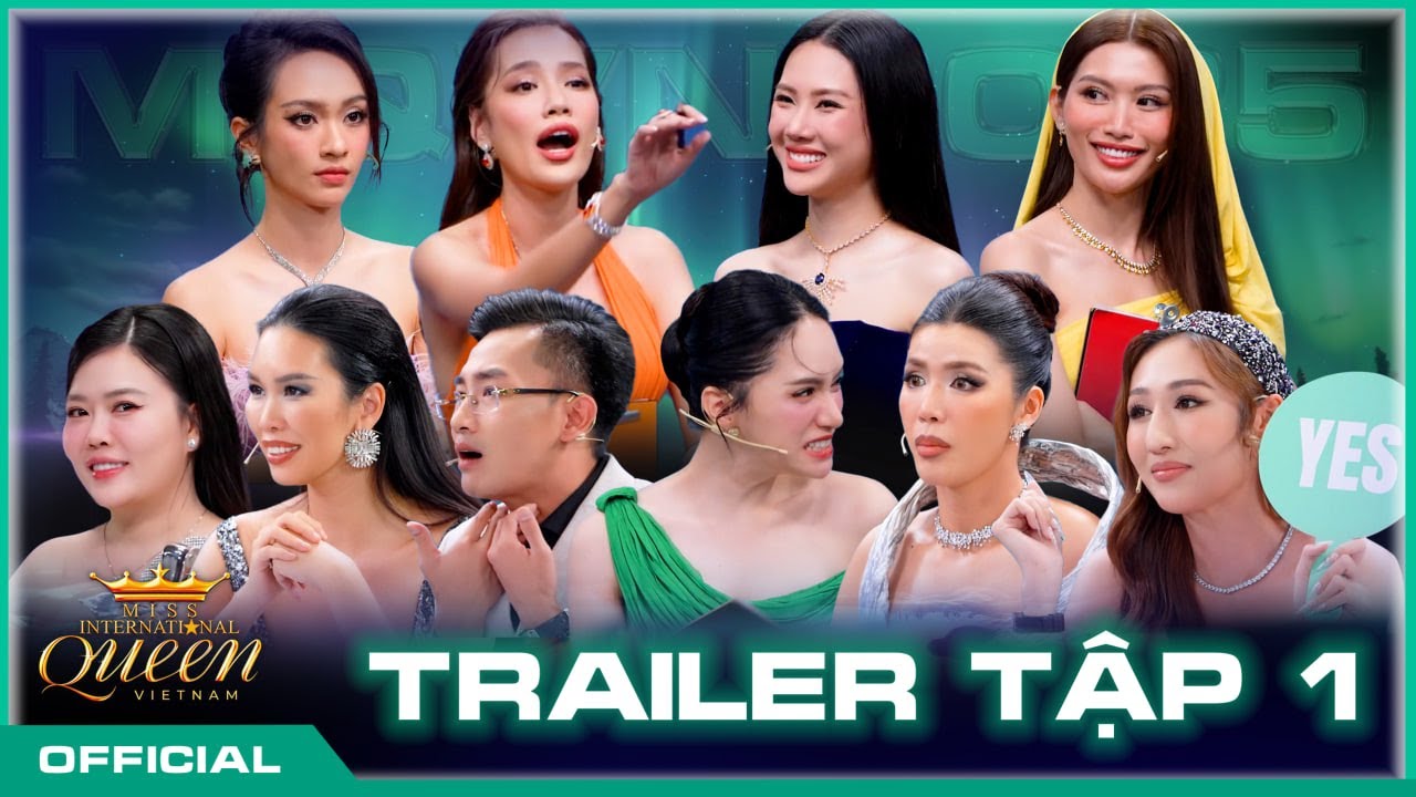 MISS INTERNATIONAL QUEEN VIETNAM 2025|TRAILER TẬP 1 – MENTORS CĂNG THẲNG TRƯỚC CÁC HỌC VIÊN SÁNG GIÁ