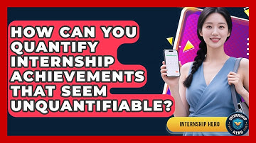 How Can You Quantify Internship Achievements That Seem Unquantifiable? - Internship Hero