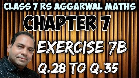 Exercise 7B Q.28 to Q.35 class 7 RS Aggarwal Maths