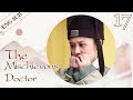 [ENG SUB] The Mischievous Doctor 17 (Na-ra Jang, TAE) ❤ Dr. Cutie fell in love with the Emperor