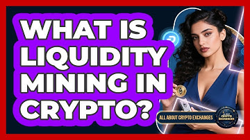 What Is Liquidity Mining In Crypto? - All About Crypto Exchanges