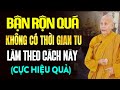 Người Bận Rộn Quá KHÔNG CÓ THỜI GIAN TU Làm Theo Cách Này CHUYỂN NGHIỆP NHANH CHÓNG (cực hiệu quả)