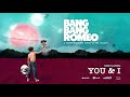 Bang Bang Romeo - You &amp; I (Official Audio)
