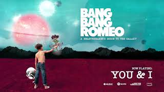 Bang Bang Romeo - You &amp; I (Official Audio)