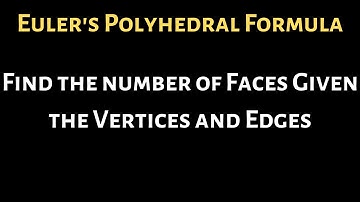 How to Find the Number of Faces Given the Vertices an Edges using Euler