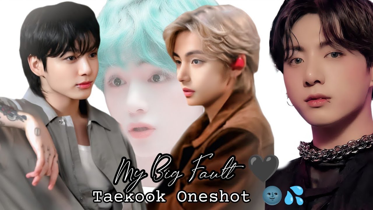 My Big Fault 🖤{Taekook Oneshot Movie 🌚💦}~Jungkook Force Tae ❤️‍🔥taekook oneshot 🍿