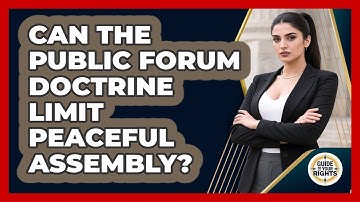 Can The Public Forum Doctrine Limit Peaceful Assembly? - Guide To Your Rights