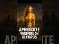 Aphrodite #7 : Whispers on Olympus