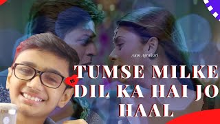 Tumse Milke Dil Ka Hai Jo Haal || Aum Agrahari || Sonu Nigam || Hindi Songs || SRK || Main Hoon Na