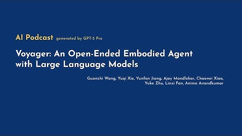 [AI Podcast] Voyager: An Open-Ended Embodied Agent with Large Language Models
