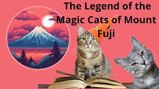 THE LEGEND OF THE MAGIC CATS OF MOUNT FUJI😻🔮✨ by CAT Kitty Capriccio 90 views 3 weeks ago 1 minute, 55 seconds