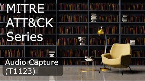 MITRE ATT&CK Series - Audio Capture (T1123)