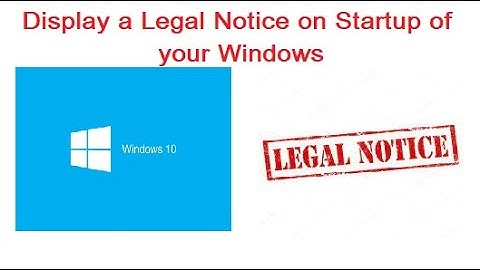 How to Display Legal Notice on Start up of your Windows