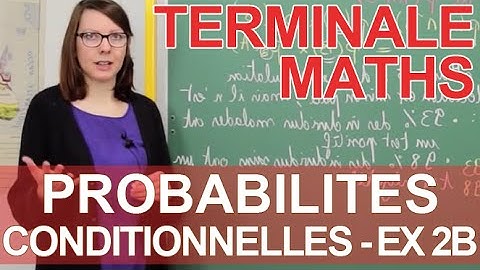 Probabilités conditionnelles - Exercice 2B - Maths terminale - Les Bons Profs