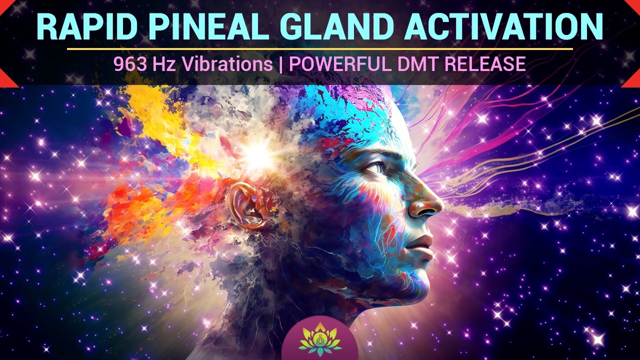Rapid Pineal Gland Activation | 963 Hz Vibrations | POWERFUL DMT ...