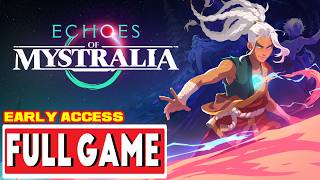 ECHOES OF MYSTRALIA Early Access Gameplay Walkthrough FULL GAME  [NO COMMENTARY]