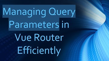 Managing Query Parameters in Vue Router Efficiently