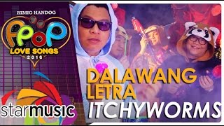 Video thumbnail of "Itchyworms - Dalawang Letra (Official Music Video)"
