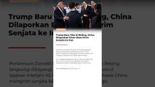 Trump Baru Tiba di Beijing, China Dilaporkan Diam-diam Kirim Senjata ke Iran